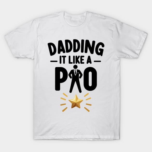 Dadding It Like a Pro T-Shirt by Francois Ringuette